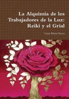 La Alquimia de Los Trabajadores de La Luz: Reiki y El Grial