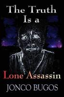 The Truth Is a Lone Assassin
