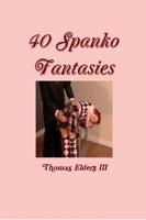 40 Spanko Fantasies