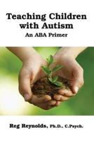 TeachingChildren with Autism: An ABA Primer