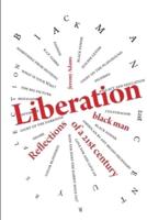 Liberation:Reflections of a 21st Century Black Man