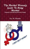 The Married Woman's Guide To Being Married