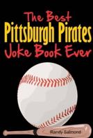 The Best Pittsburgh Pirates Joke Book Ever