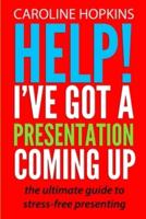 Help! I've Got A Presentation Coming Up