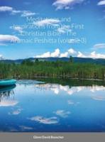 Meditations and Inspirations from the First Christian Bible - The Aramaic Peshitta (Volume 3)