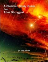 A Christian Study Guide for Atlas Shrugged