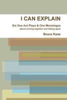 I Can Explain - Six One Act Plays & a Monologue