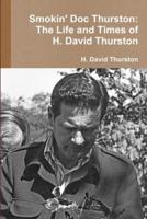 Smokin' Doc Thurston: The Life and Times of H. David Thurston