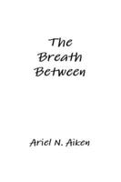 The Breath Between
