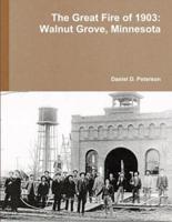 The Great Fire of 1903: Walnut Grove, Minnesota