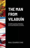 THE MAN FROM VILABUÍN: From Vilabuín, Lugo, Spain, to Havana Cuba, a true story of a Spanish émigré in the days just after  the Cuban Independence was proclaimed.