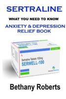Sertraline.  Anxiety Relief Book. What You Need To Know.: Anxiety And Depression Relief Book. Social Anxiety.