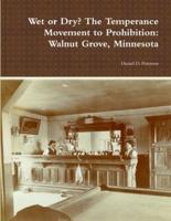 Wet or Dry? The Temperance Movement to Prohibition: Walnut Grove, Minnesota