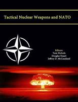 Tactical Nuclear Weapons and NATO (Enlarged Edition)