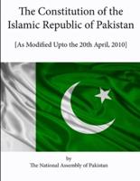 The Constitution of the Islamic Republic of Pakistan [as Modified Upto the 20th April, 2010]