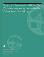 Design and Construction of Driven Pile Foundations: Lessons Learned on the Central Artery/Tunnel Project