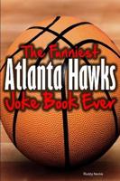 The Funniest Atlanta Hawks Joke Book Ever