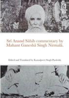 Srī Anand Sāhib Commentary by Mahant Ganeshā Singh Nirmalā.