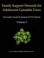 Family Support Network for Adolescent Cannabis Users (Cannabis Youth Treatment (CYT) Series) - Volume 3