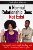 A Normal Relationship Does Not Exist