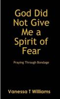 God Did Not Give Me A Spirit of Fear