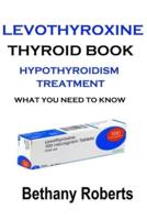 Levothyroxine. Thyroid Book. Hypothyroidism Treatment.