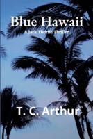 Blue Hawaii: A Jack Thorne Thriller