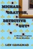 Michael Drayton, Detective Guy