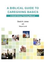 A Biblical Guide to Caregiving Basics