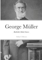 George Müller of Bristol and his Witness to a Prayer-Hearing God: Burkholder Media Classics