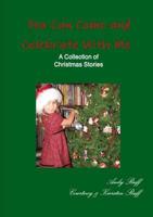 You Can Come and Celebrate With Me - A Collection of Christmas Stories