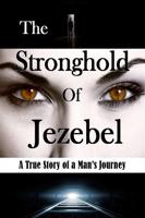 Vincent, B: Stronghold of Jezebel: A True Story of a Man S J