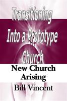 Vincent, B: Transitioning Into a Prototype Church: New Churc