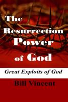 Vincent, B: Resurrection Power of God: Great Exploits of God