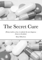 The Secret Cure: History teaches us how to eradicate the most dangerous disease on the planet.