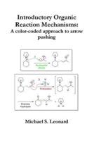 Introductory Organic Reaction Mechanisms: A color-coded approach to arrow pushing