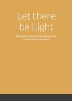 Let there be Light - Manifesting Peace and Prosperity in the International Community