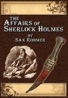 The Affairs of Sherlock Holmes • by Sax Rohmer