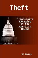 Theft: Progressive Ravaging of the American Dream