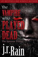 Vampire Who Played Dead (The Spinoza Trilogy #2)