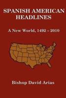 Spanish American Headlines  A New World, 1492-2010