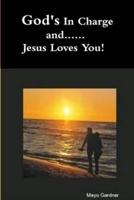God's in Charge And...Jesus Loves You