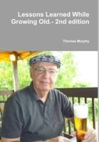 Lessons Learned While Growing Old.- 2nd Edition