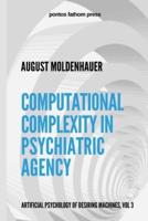 Computational Complexity in Psychiatric Agency