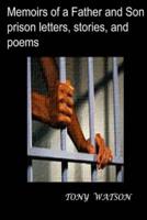 Memoirs of a Father and Son Prison Letters, Stories, and Poems