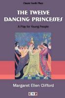 Twelve Dancing Princesses: A Play for Young Audiences