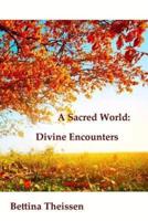 A Sacred World: Divine Encounters