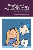 Nurse Florence(R), Why Do I Need My Wisdom Teeth Removed?