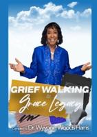 Grief Walking & Grace Legacy