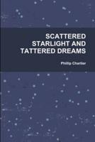 SCATTERED STARLIGHT AND TATTERED DREAMS